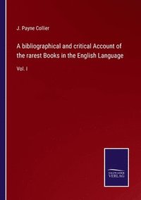 bokomslag A bibliographical and critical Account of the rarest Books in the English Language