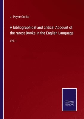 J Payne Collier, J. Payne Collier - bibliographical and critical Account of the rarest Books in the English Language, Häftad