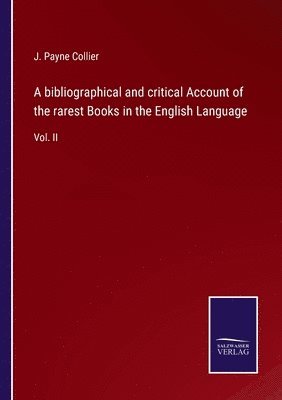 bokomslag A bibliographical and critical Account of the rarest Books in the English Language