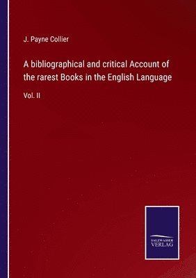 J Payne Collier, J. Payne Collier - bibliographical and critical Account of the rarest Books in the English Language, Häftad