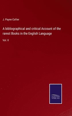 J Payne Collier, J. Payne Collier - bibliographical and critical Account of the rarest Books in the English Language, Inbunden