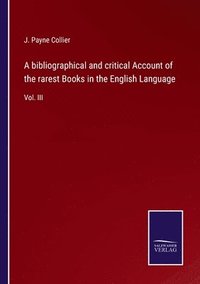 bokomslag A bibliographical and critical Account of the rarest Books in the English Language