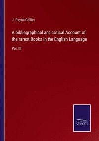 bokomslag bibliographical and critical Account of the rarest Books in the English Language