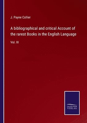 bokomslag A bibliographical and critical Account of the rarest Books in the English Language