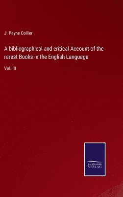 J Payne Collier, J. Payne Collier - bibliographical and critical Account of the rarest Books in the English Language, Inbunden
