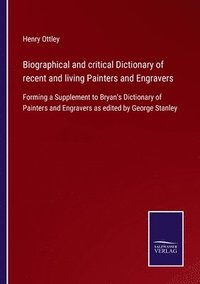 bokomslag Biographical and critical Dictionary of recent and living Painters and Engravers