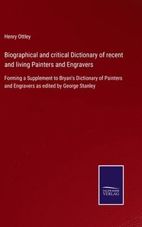 bokomslag Biographical and critical Dictionary of recent and living Painters and Engravers