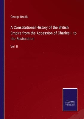 bokomslag A Constitutional History of the British Empire from the Accession of Charles I. to the Restoration