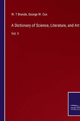 bokomslag Dictionary of Science, Literature, and Art