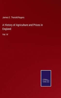 History of Agriculture and Prices in England 1