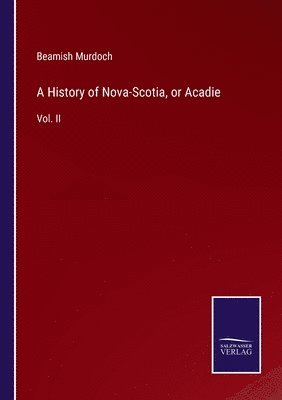 bokomslag History of Nova-Scotia, or Acadie