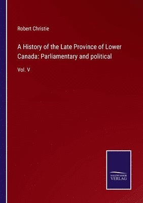 bokomslag A History of the Late Province of Lower Canada