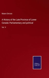 bokomslag A History of the Late Province of Lower Canada