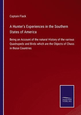 Captain Flack - Hunter's Experiences in the Southern States of America, Häftad