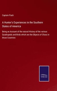 bokomslag A Hunter's Experiences in the Southern States of America