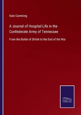 Kate Cumming - Journal of Hospital Life in the Confederate Army of Tennessee, Häftad