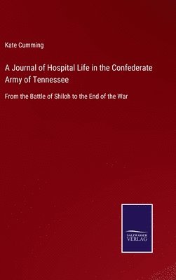Kate Cumming - Journal of Hospital Life in the Confederate Army of Tennessee, Inbunden