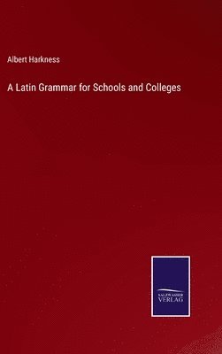 Latin Grammar for Schools and Colleges