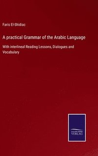 bokomslag A practical Grammar of the Arabic Language