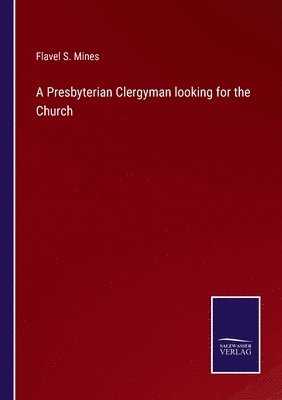 Presbyterian Clergyman looking for the Church 1