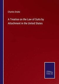 bokomslag Treatise on the Law of Suits by Attachment in the United States