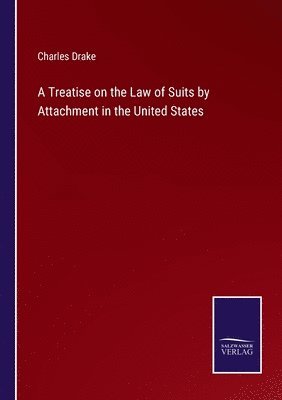 bokomslag Treatise on the Law of Suits by Attachment in the United States