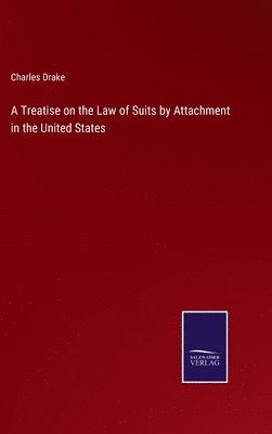 bokomslag A Treatise on the Law of Suits by Attachment in the United States