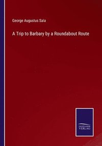 bokomslag Trip to Barbary by a Roundabout Route