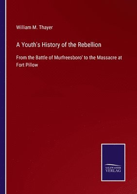 A Youth's History of the Rebellion 1