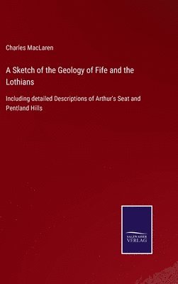 bokomslag A Sketch of the Geology of Fife and the Lothians