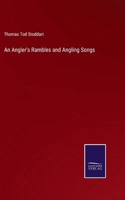 bokomslag An Angler's Rambles and Angling Songs