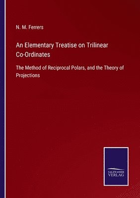 An Elementary Treatise on Trilinear Co-Ordinates 1