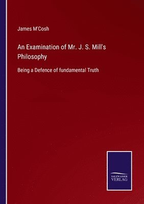 James M'Cosh - Examination of Mr. J. S. Mill's Philosophy, Häftad