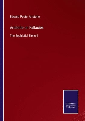 Edward Poste, Aristotle - Aristotle on Fallacies, Häftad