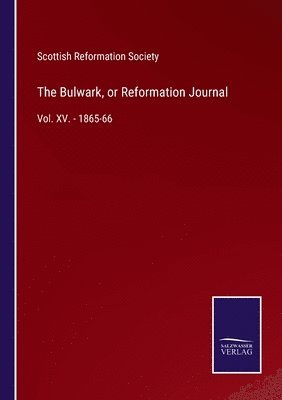 The Bulwark, or Reformation Journal 1