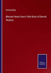 bokomslag Blessed Henry Suso's little Book of Eternal Wisdom