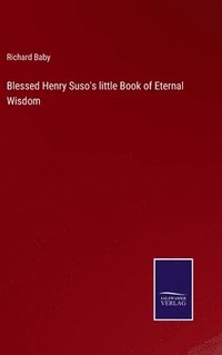 bokomslag Blessed Henry Suso's little Book of Eternal Wisdom