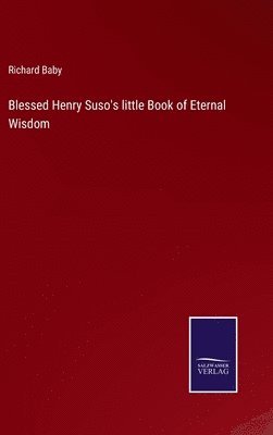 Blessed Henry Suso's little Book of Eternal Wisdom 1