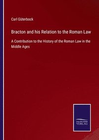 bokomslag Bracton and his Relation to the Roman Law