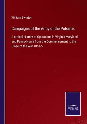 William Swinton - Campaigns of the Army of the Potomac, Häftad