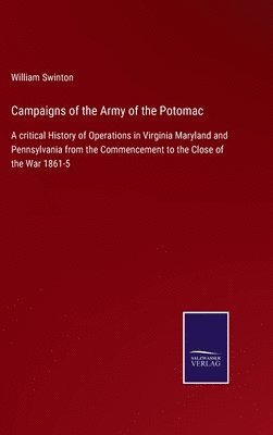 William Swinton - Campaigns of the Army of the Potomac, Inbunden