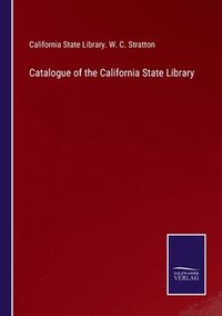 bokomslag Catalogue of the California State Library