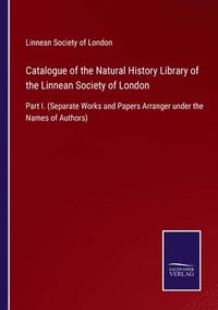 bokomslag Catalogue of the Natural History Library of the Linnean Society of London