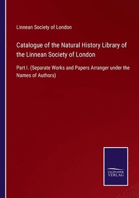 Catalogue of the Natural History Library of the Linnean Society of London 1