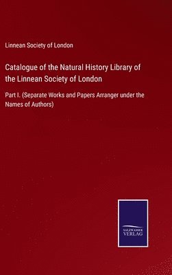 Linnean Society of London, Linnean Society Of London - Catalogue of the Natural History Library of the Linnean Society of London, Inbunden