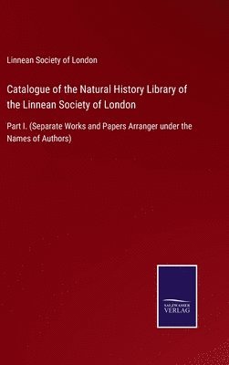 Catalogue of the Natural History Library of the Linnean Society of London 1