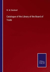 bokomslag Catalogue of the Library of the Board of Trade