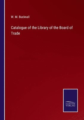 Catalogue of the Library of the Board of Trade 1