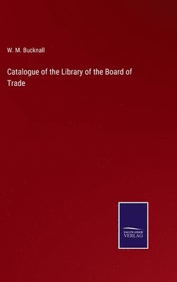 bokomslag Catalogue of the Library of the Board of Trade