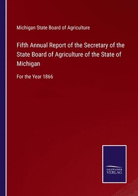 bokomslag Fifth Annual Report of the Secretary of the State Board of Agriculture of the State of Michigan